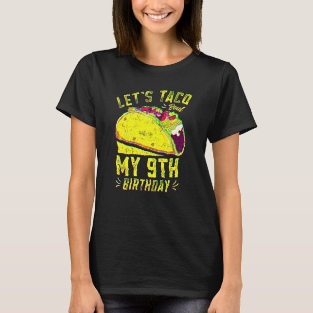 9 Year Old Funny Let's Taco Bout My 9th Birthday B T-Shirt (Front)