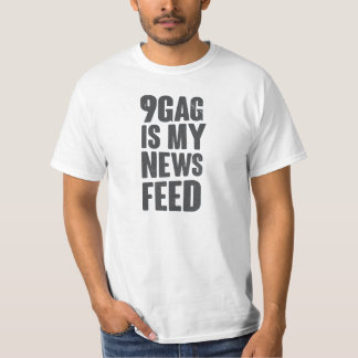 9gag is my news feed T-Shirt