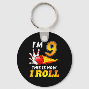 9th Birthday Bowling This Is How I Roll 9 Years Ol Key Ring