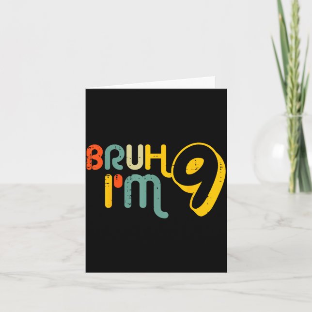 9th Birthday Bruh Im 9 Year Old Bday Meme Boys Gir Card (Front)