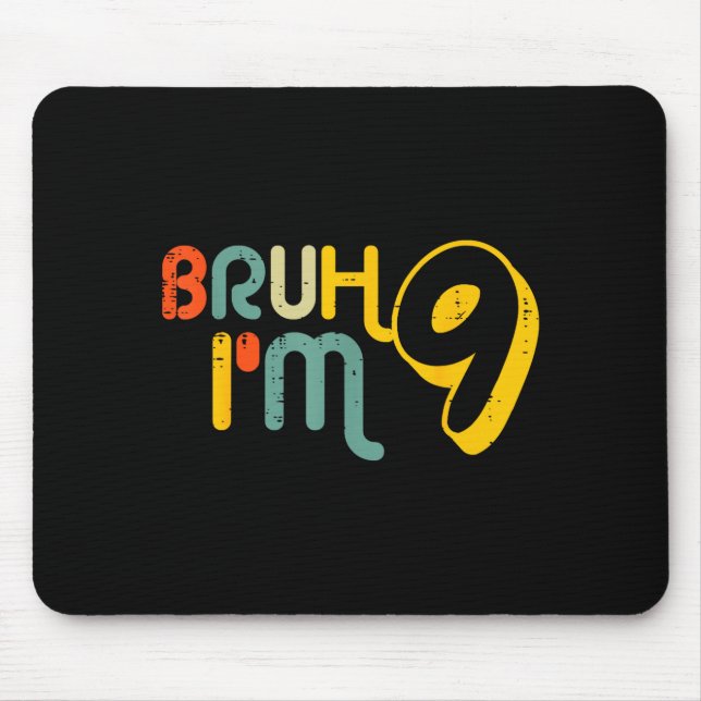 9th Birthday Bruh Im 9 Year Old Bday Meme Boys Gir Mouse Mat (Front)