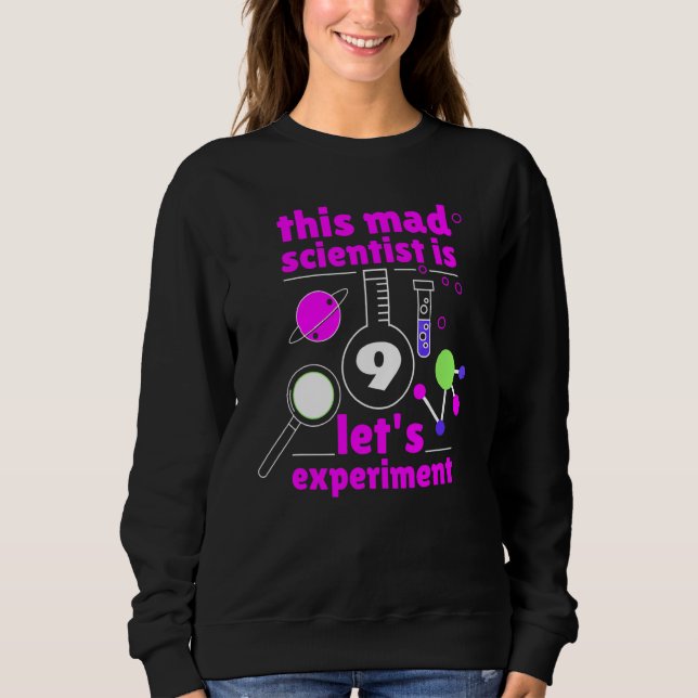 9th Birthday Nine Bday Science Mad Scientist Chemi Sweatshirt (Front)