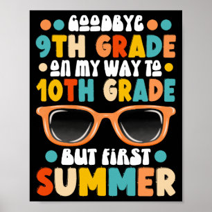 9th Grade Graduation To 10th Grade First Summer Poster