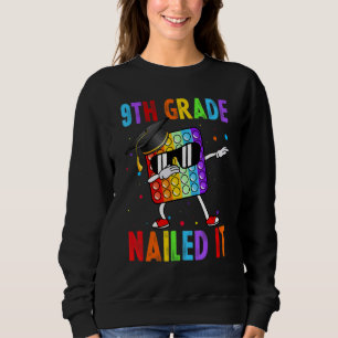 9th Grade Nailed It Dabbing Pop It Last Day Of Sch Sweatshirt