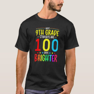 9TH GRADE Teacher 100 Days Brighter 100th Day of S T-Shirt