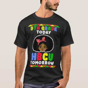 9th Grade Today HBCU Tomorrow Historically Black C T-Shirt