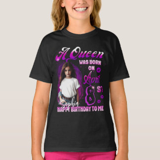 A Aueen was born on April Birthday Girl T-Shirt