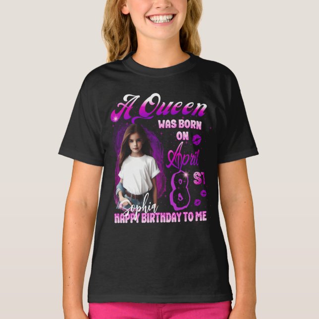 A Aueen was born on April Birthday Girl T-Shirt (Front)