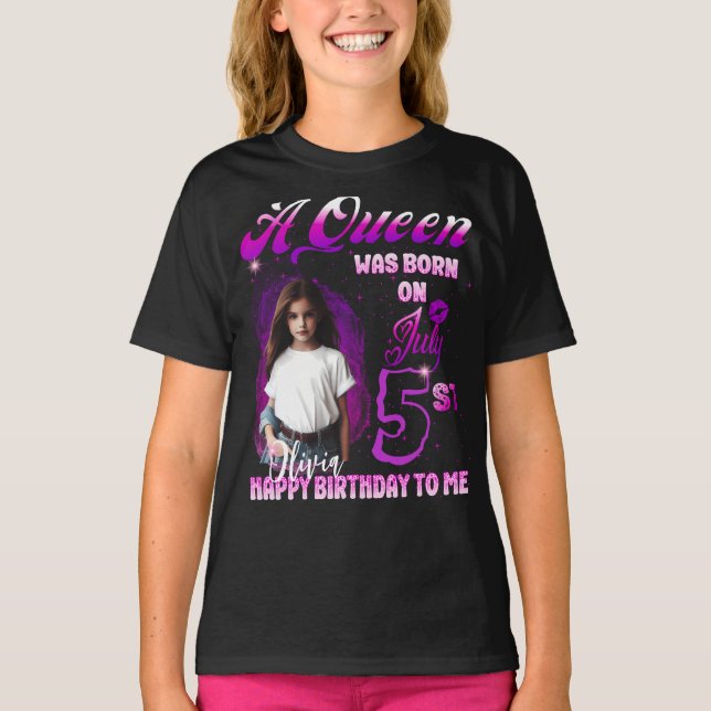 A Aueen was born on July Birthday Girl T-Shirt (Front)