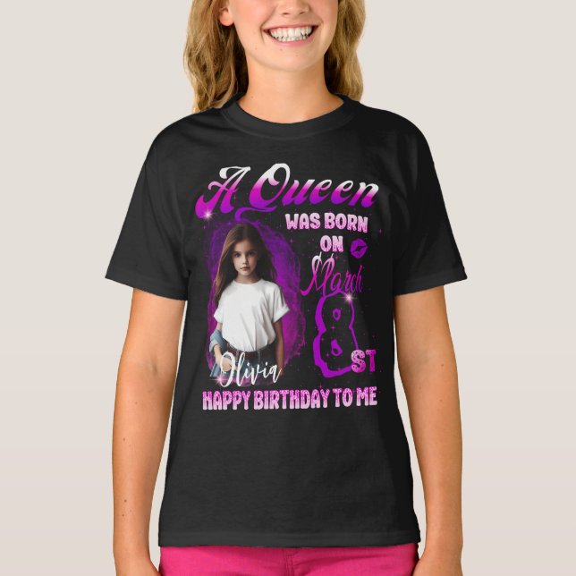 A Aueen was born on March Birthday Girl T-Shirt (Front)