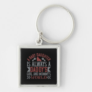A Baby Daughter Is Always A Daddy’S Girl And Mummy Key Ring