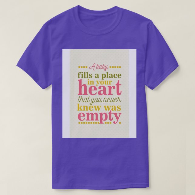 A baby fils your heart T-Shirt (Design Front)