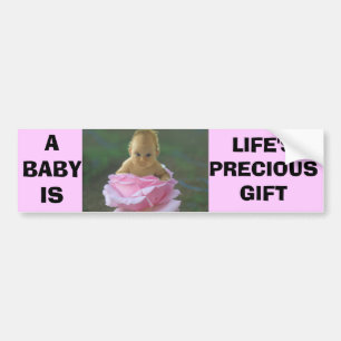 A BABY IS LIFE'S PRECIOUS GIFT BUMPER STICKER