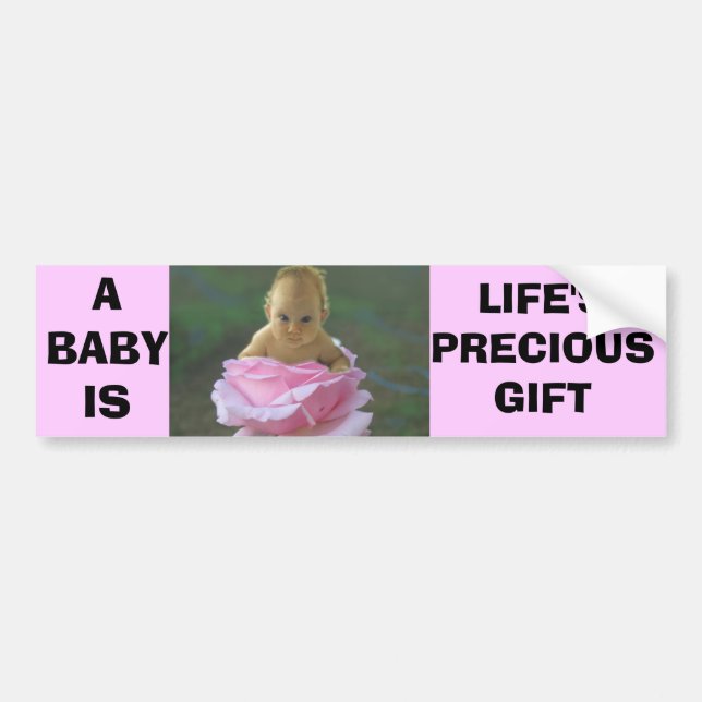 A BABY IS LIFE'S PRECIOUS GIFT BUMPER STICKER (Front)