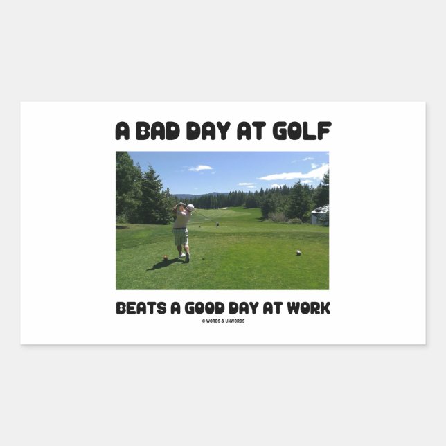 A Bad Day At Golf Beats A Good Day At Work Rectangular Sticker (Front)