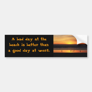 A bad day at the beach bumper sticker