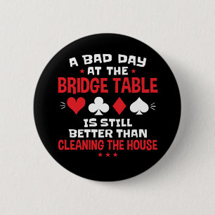 A Bad Day at the Bridge Table Funny Card Game  6 Cm Round Badge