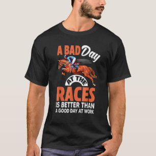 A Bad Day At The Races Awesome Horse Racing Essen T-Shirt