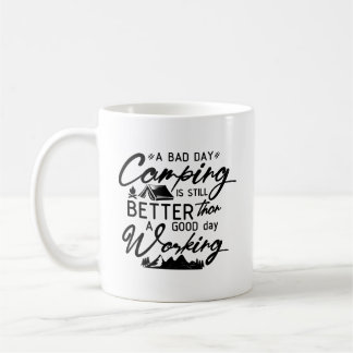 A Bad Day Camping Is Still Better Than A Good Day  Coffee Mug
