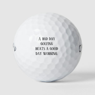 "A Bad Day Golfing Beats A Good Day Working" Gift Golf Balls