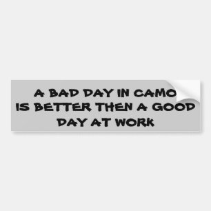 A Bad day  in Camo Bumper Sticker