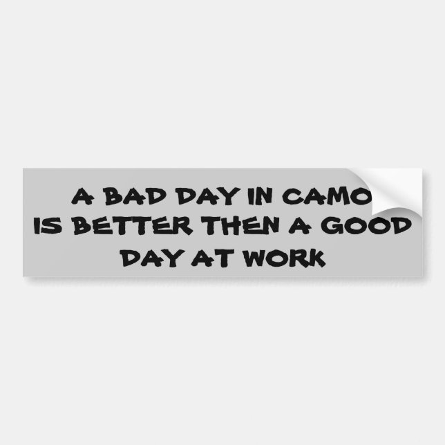 A Bad day  in Camo Bumper Sticker (Front)