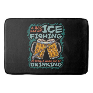 A Bad day of Ice Fishing Funny Humour Quotes Sayin Bath Mat