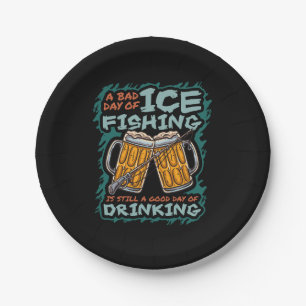 A Bad Day Of Ice Fishing Funny Humour Quotes Sayin Paper Plate
