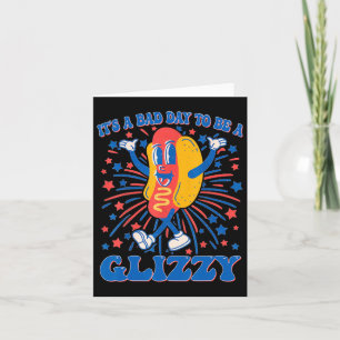A Bad Day To Be A Glizzy 4th Of July Hotdog Funny  Card