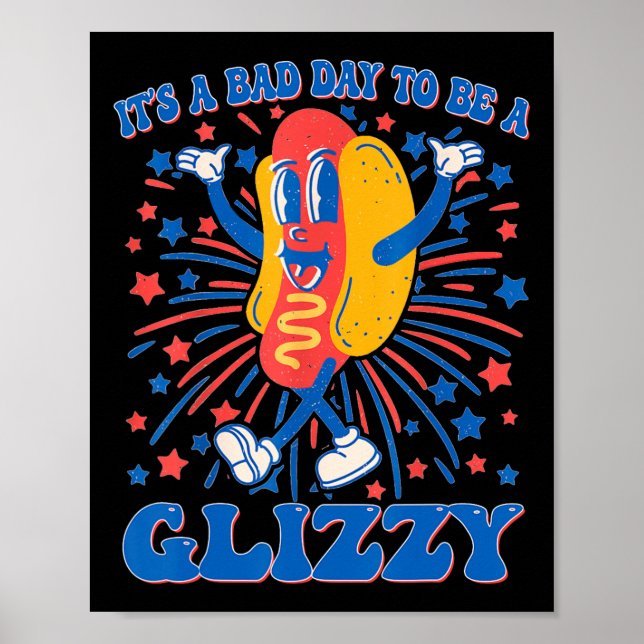 A Bad Day To Be A Glizzy 4th Of July Hotdog Funny  Poster (Front)