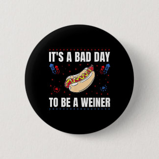a Bad Day To Be a Weiner 4th Of July Independence 6 Cm Round Badge