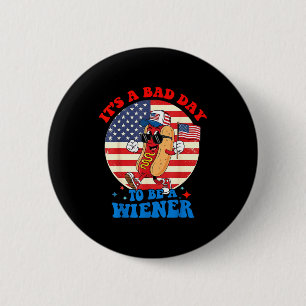 A bad day to be a wiener funny hot dog 4th of july 6 cm round badge
