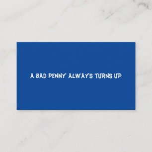 A bad penny always turns up business card