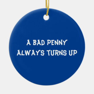 A bad penny always turns up ceramic tree decoration