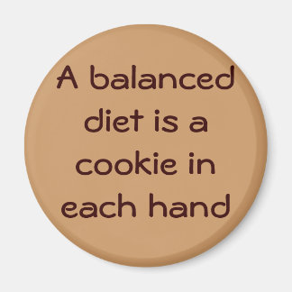 A Balanced Diet is a Cookie in Each hand Magnet