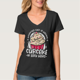 A Balanced Diet Is Having Cupcake Each Hand Love B T-Shirt