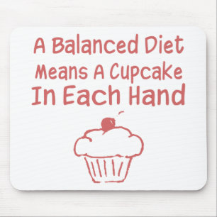 A Balanced Diet Means A Cupcake In Each Hand Mouse Mat