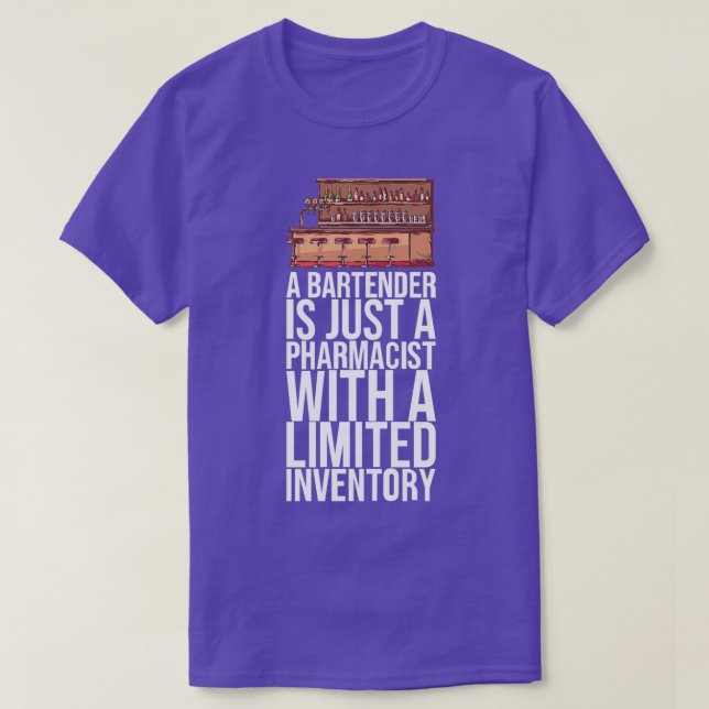A BARTENDER IS JUST A PHARMACIST WITH A Gifts T-Shirt (Design Front)