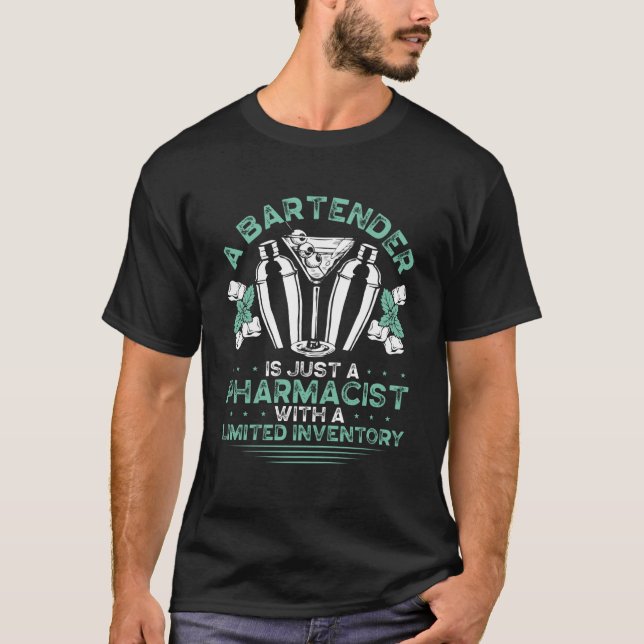 A Bartender Is Just A Pharmacist With A  Inventory T-Shirt (Front)