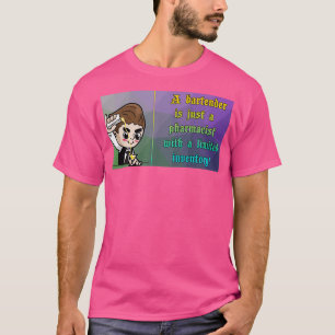 A bartender is just a pharmacist with a limited in T-Shirt