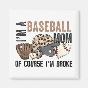 A Baseball Mum Of Course Im Broke Leopard Mothers Magnet