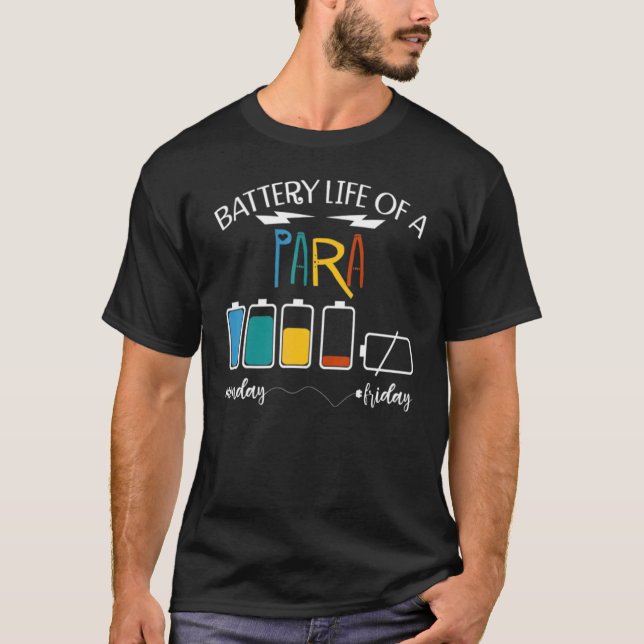 A Battery Life Of A Paraprofessional Para School T-Shirt (Front)