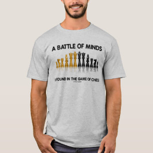 A Battle Of Minds Is Found In The Game Of Chess T-Shirt