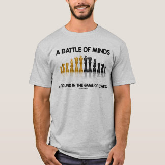 A Battle Of Minds Is Found In The Game Of Chess T-Shirt