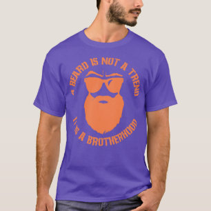 A beard is not a trend it is a brotherhood Classic T-Shirt