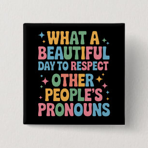 A Beautiful Day To Respect Other People's Pronouns 15 Cm Square Badge
