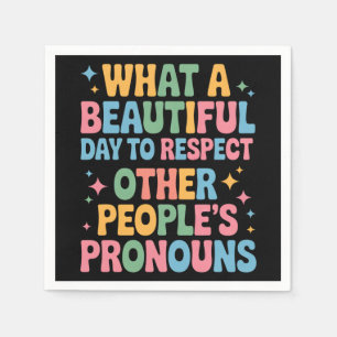 A Beautiful Day To Respect Other People's Pronouns Napkin