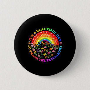 A Beautiful Day To Smash The Patriarchy Feminist T 6 Cm Round Badge