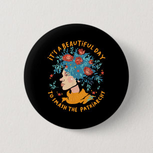A Beautiful Day To Smash The Patriarchy Flower Fem 6 Cm Round Badge
