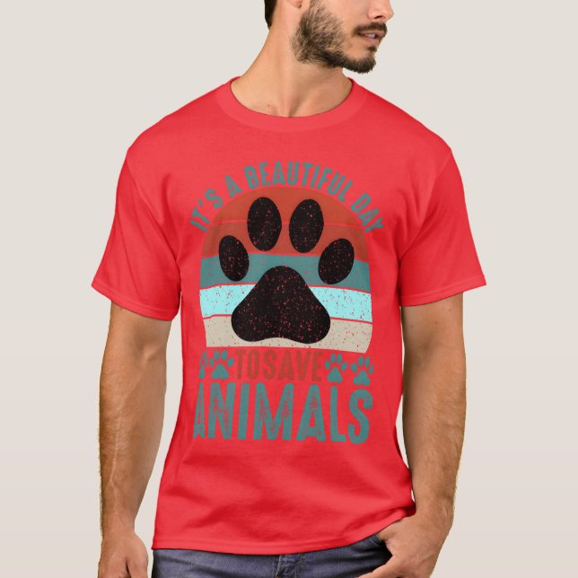 A Beautiful Dayo Save Animals Rescue Animals funny T-Shirt (Front)